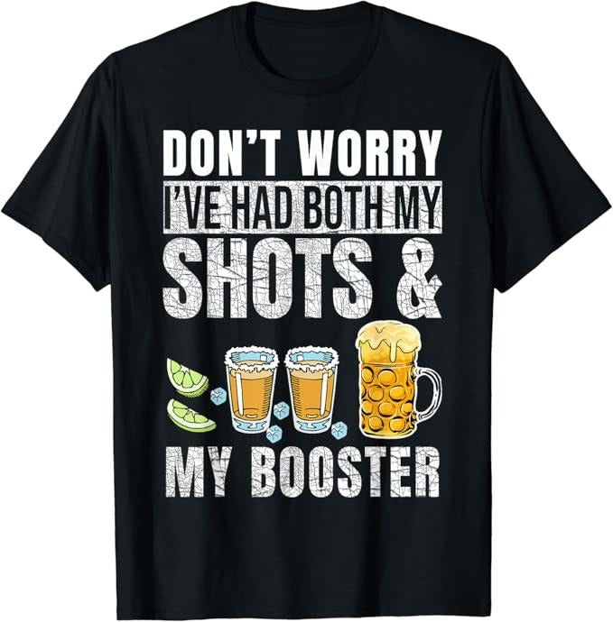 Funny Drinking Shirts, Don't Worry I've Had Both My Shots and Booster Funny T-Shirt Menswear Top | Funny Shirts For Night...