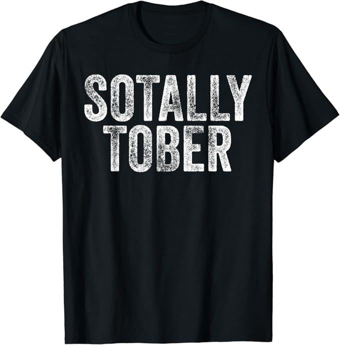 Funny Drinking Shirts, SOTALLY TOBER Funny Beer Drinking Alcohol College Gag Gift T-Shirt Menswear Top | Funny Shirts For...