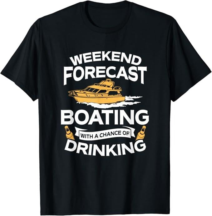 Funny Drinking Shirts, Weekend Forecast Boating With A Chance Of Drinking T-Shirt Menswear Top | Funny Shirts For Night...