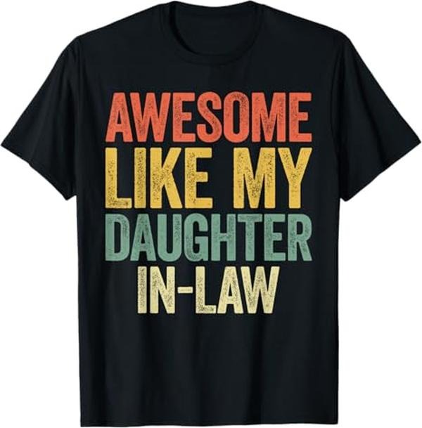 Funny Father Shirts, Gift For Dad, Awesome Like My Daughter-In-Law Parents Day T-Shirt