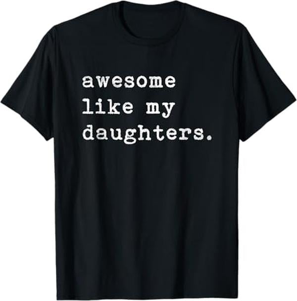 Funny Father Shirts, Gift For Dad, Awesome Like My Daughters Fathers Day Top T-Shirt
