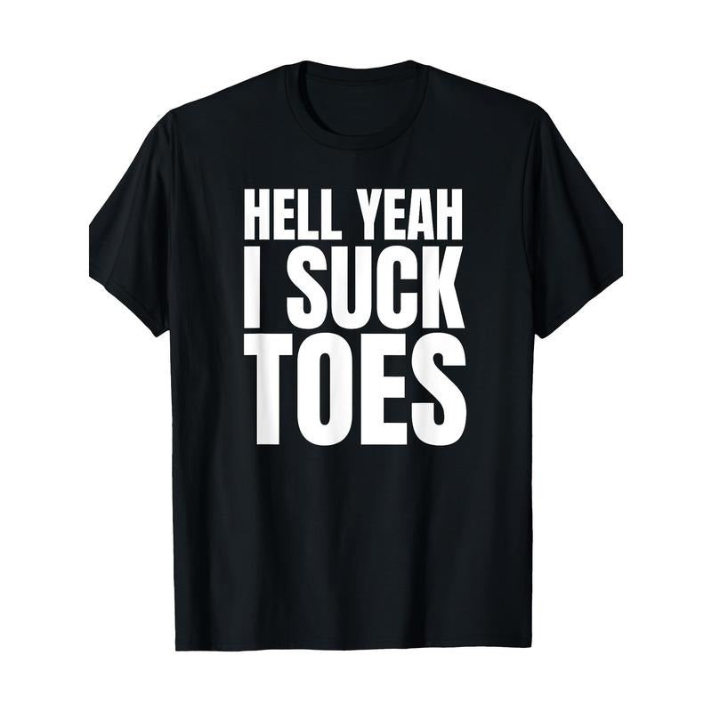 Funny Feet Obsessed with Sucking Toes Joke, Hell Yeah I Sucking Toes T-shirt Made in USA Hoodie, Sweatshirt