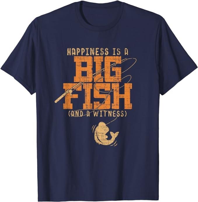 Funny Fishing Shirts, Happiness is A Big Fish And A Witness T-Shirt Cotton Fashion Casual Classic Hoodie, Sweatshirt