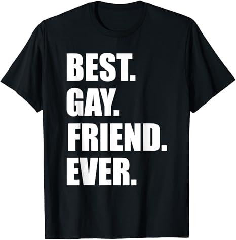 Funny Friend Shirts Gay Best Friend Best Gay Friend Ever LGTB Top Casual Classic Cotton T-Shirts, Hoodie, Sweatshirt
