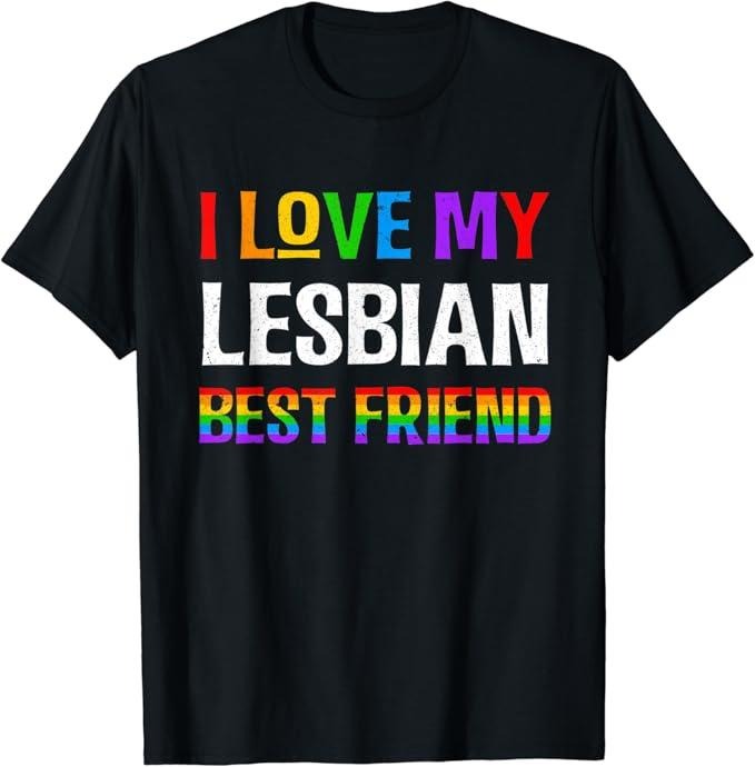 Funny Friend Shirts, Gift For Gay Best Friend, I Love My Lesbian Best Friend Rainbow LGBQT Gay Pride Month T-Shirt Top...