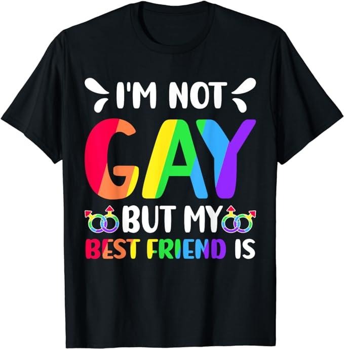 Funny Friend Shirts, Gift For Gay Best Friend, I'm Not Gay But My Best Friend Is Gay Rainbow Design Pride T-Shirt Top...