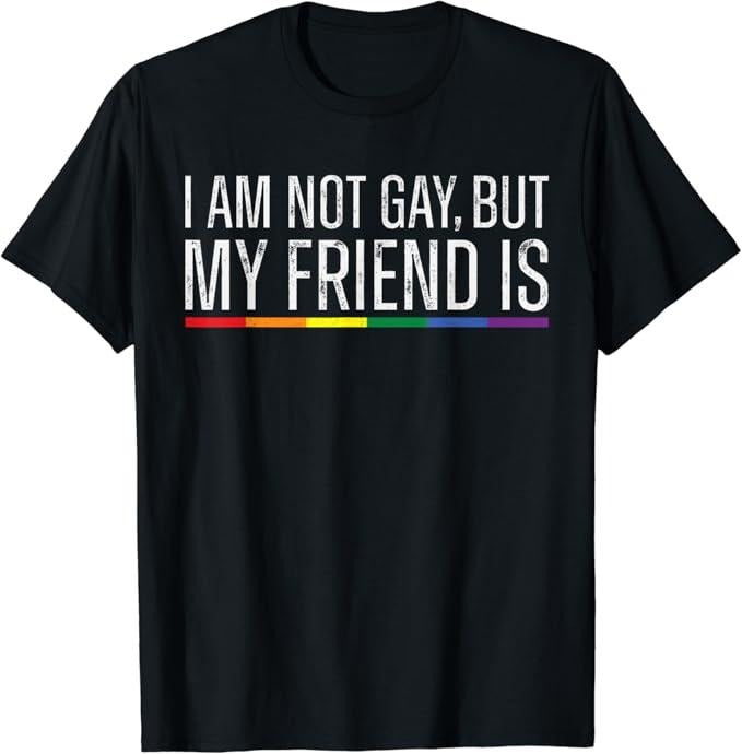 Funny Friend Shirts, Gift For Gay Best Friend, I'm Not Gay But My Best Friend Is Rainbow LGBTQ Gay Pride T-Shirt Top...