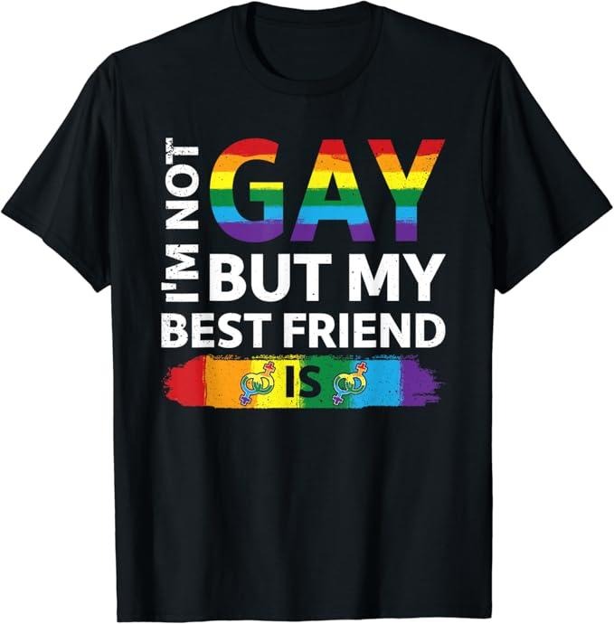 Funny Friend Shirts, Gift For Gay Best Friend, I'm Not Gay But My Best Friend Is, LGBT T-Shirt Top Casual Classic Cotton...