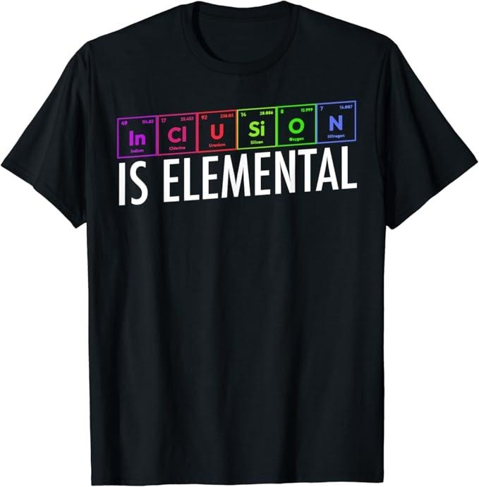 Funny Friend Shirts, Gift For Gay Best Friend, Inclusion is Elemental LGBT Rainbow Pride Gay Lesbian Friend T-Shirt Top...