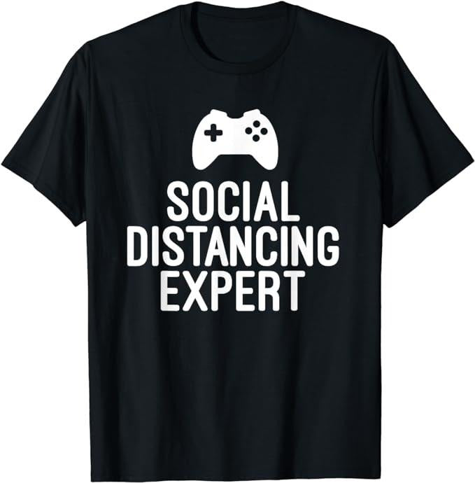 Funny Gamer Shirts Gamers Funny Gamer Social Distancing Expert Menswear Top Casual Classic T-Shirts, Hoodie, Sweatshirt