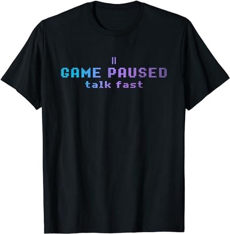 Funny Gamer Shirts, Special Gifts For Gamers, Game Paused Talk Fast Funny Professional Gamer Gift Gaming T-Shirt Menswear...