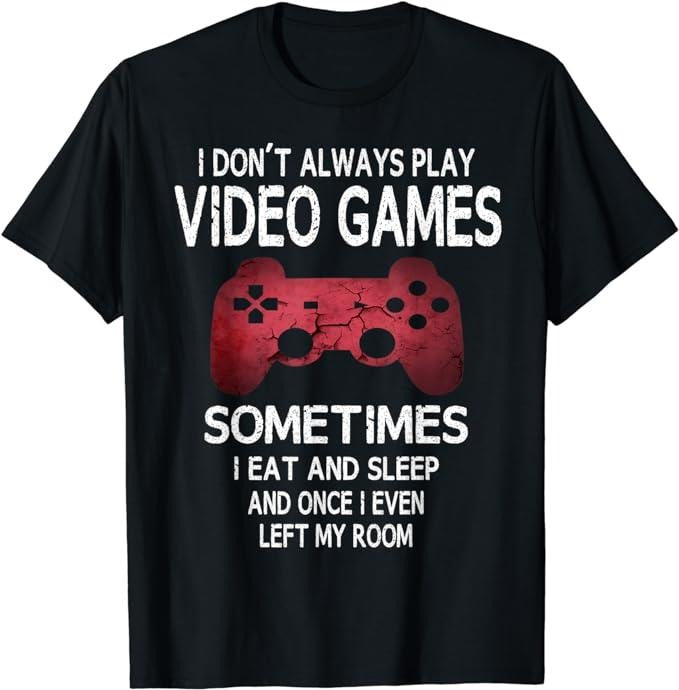 Funny Gamer Shirts, Special Gifts For Gamers, I Don't Always Play Video Games Funny Gamer Boys Teens T-Shirt Menswear Top...