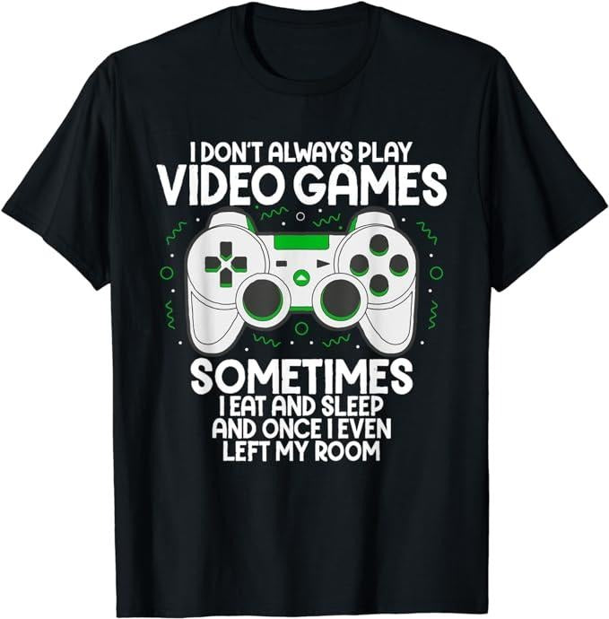 Funny Gamer Shirts, Special Gifts For Gamers, I Don't Always Play Video Games Gaming Humor Funny Gamer T-Shirt Menswear...
