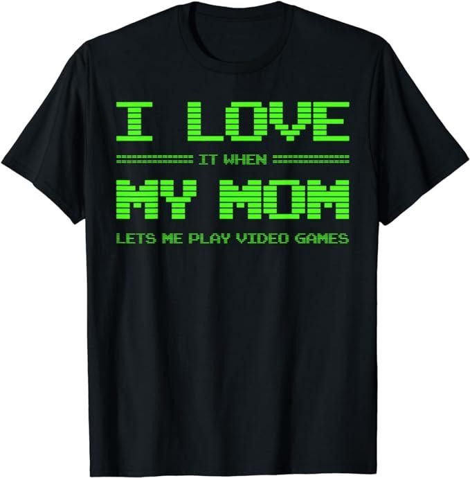 Funny Gamer Shirts, Special Gifts For Gamers, I Love It When My Mom Lets Me Play Video Games Funny T-Shirt Menswear Top...