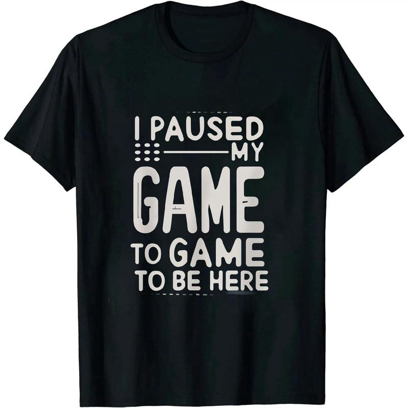 Funny Gamer Shirts, Special Gifts For Gamers, I Paused My Game To Be Here Funny Gamer Boys Men T-Shirt Menswear Top...