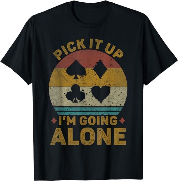 Funny Gamer Shirts, Special Gifts For Gamers, Pick It Up I'm Going Alone Funny Euchre Card Game T-Shirt Menswear Casual...