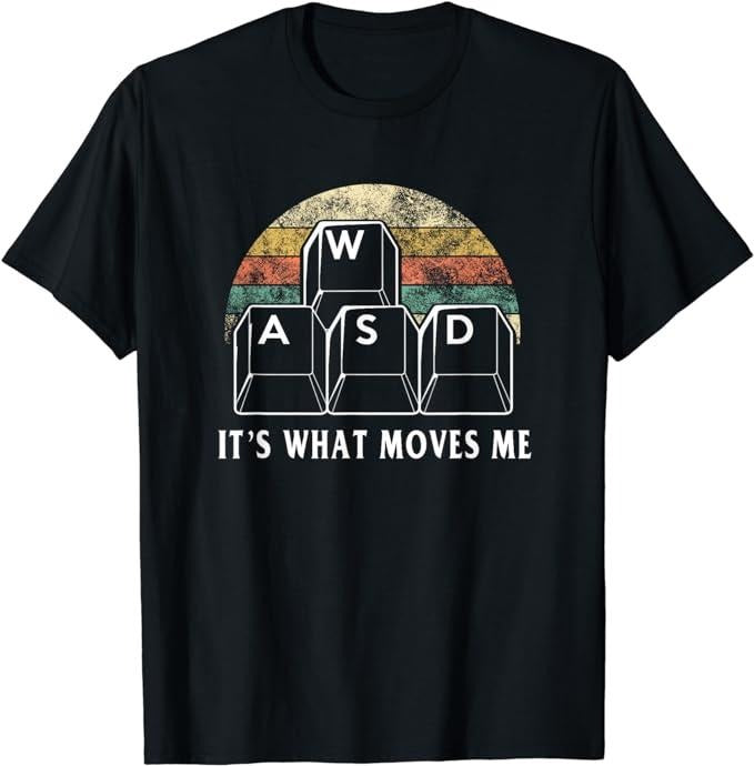 Funny Gamer Shirts, Special Gifts For Gamers, WASD It's What Moves Me - Funny PC Gamer Computer Nerd Gift T-Shirt...