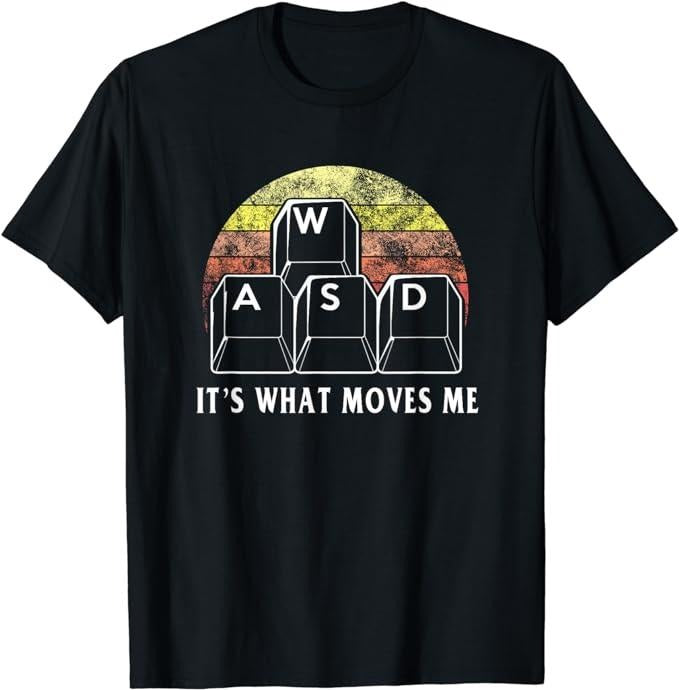 Funny Gamer Shirts, Special Gifts For Gamers, WASD It's What Moves Me - Funny PC Gamer Computer Nerd Gift T-Shirt...