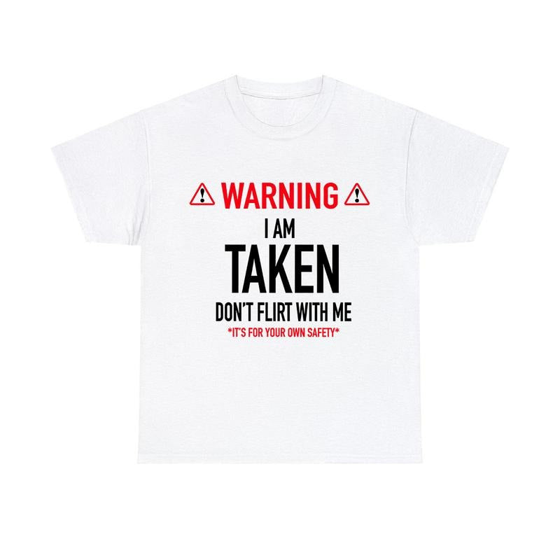 Funny Gift I'm Taken Tshirt - Don't Flirt With Me Shirt Unisex Classic Cotton Hoodie, Sweatshirt | HypeCrazeTee.com