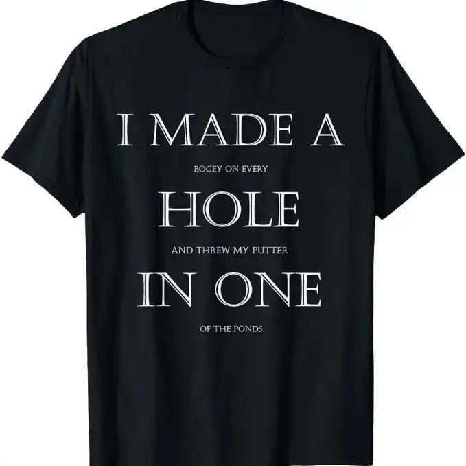 Funny Golf T-Shirt, Gift For Golfer, I Made A Hole In One T-Shirt Menswear Top Underwear Hoodie, Sweatshirt