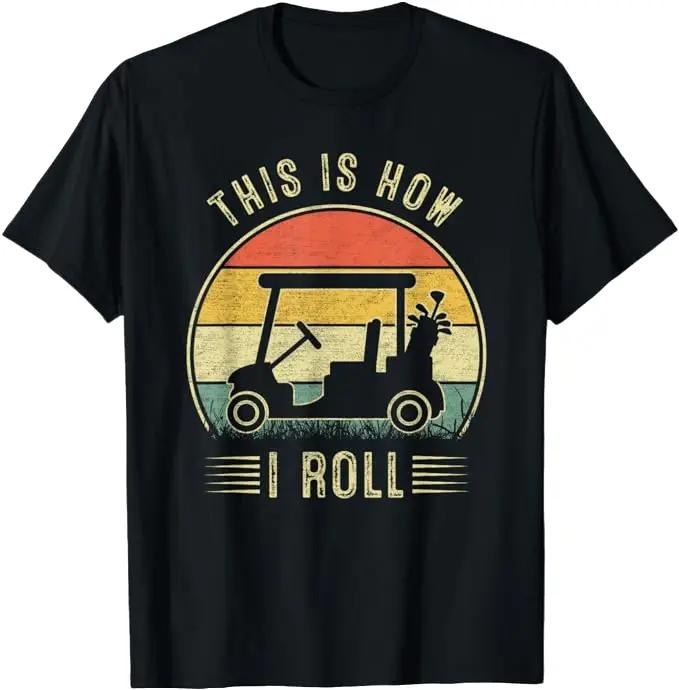 Funny Golf T-Shirt, Gift For Golfer, This is How I Roll Golf Cart T-Shirt Menswear Top Underwear Hoodie, Sweatshirt