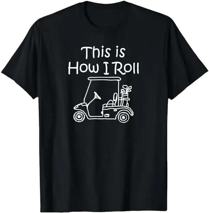 Funny Golf T-Shirt, Gift For Golfer, This is How I Roll T-Shirt Menswear Top Underwear Hoodie, Sweatshirt | HypeCrazeTee.com
