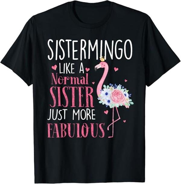 Funny Grandma Shirt, Gift For Grandmother, Flamingo Sistermingo Like A Normal Sister Gift Funny Grandma T-Shirt Casual...