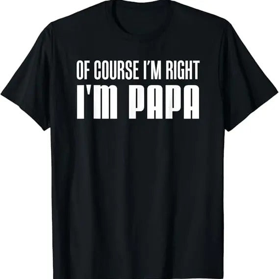 Funny Grandpa Shirt, Gift For Grandfather, Of Course I'm Right I'm Papa Funny Stubborn Grandpa T-Shirt Menswear Casual...