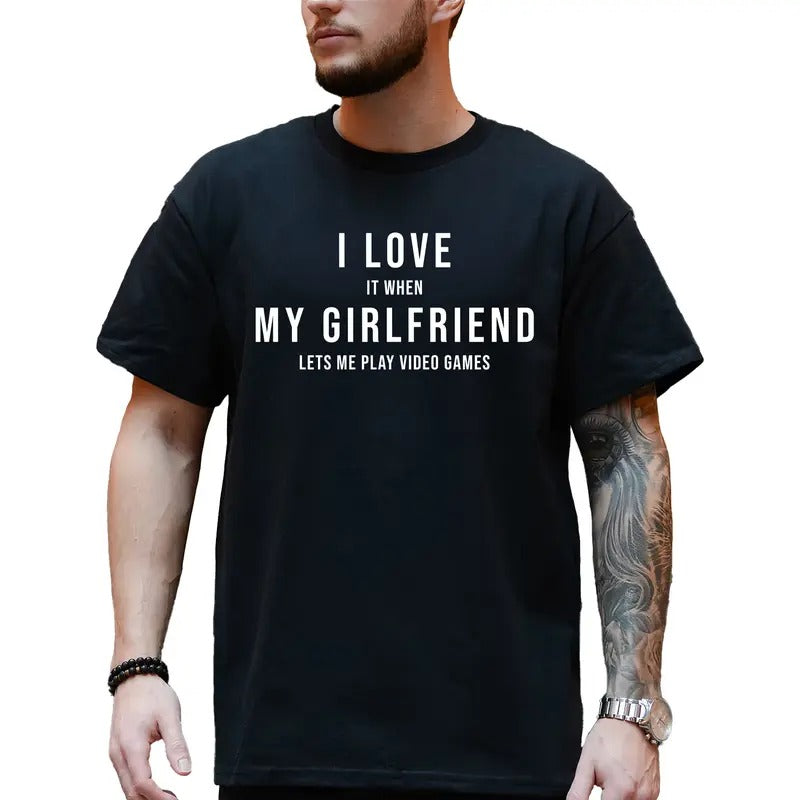 Funny I Love My Girlfriend Graphic Tee, I Love It When My Girl Friend Lets Me Play Video Games Shirt, Funny Boyfriend...
