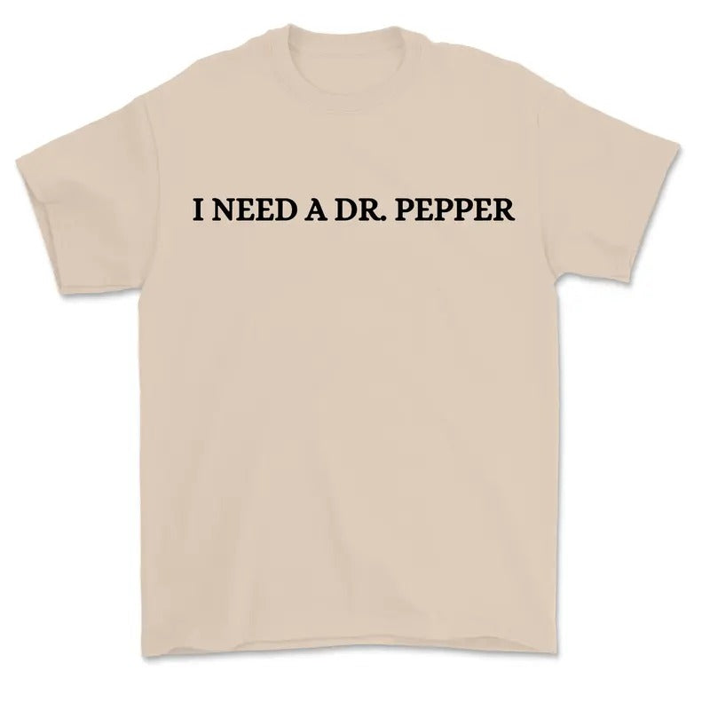 Funny I Need Dr. Peper T-shirt Lover, Gift for Her Menswear Hoodie, Sweatshirt | HypeCrazeTee.com