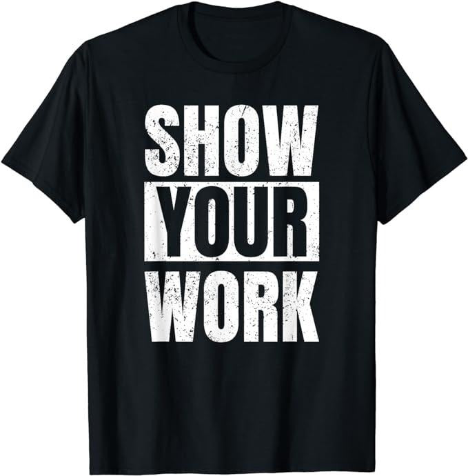 Funny Math Teacher Gifts, Show Your Work T-Shirt Menswear Casual Cotton Hoodie, Sweatshirt | HypeCrazeTee.com