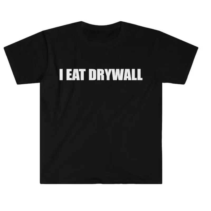 Funny Meme I EAT DRYWALL Joke Tee Gift  Fans  Tshirt Hoodie, Sweatshirt | HypeCrazeTee.com