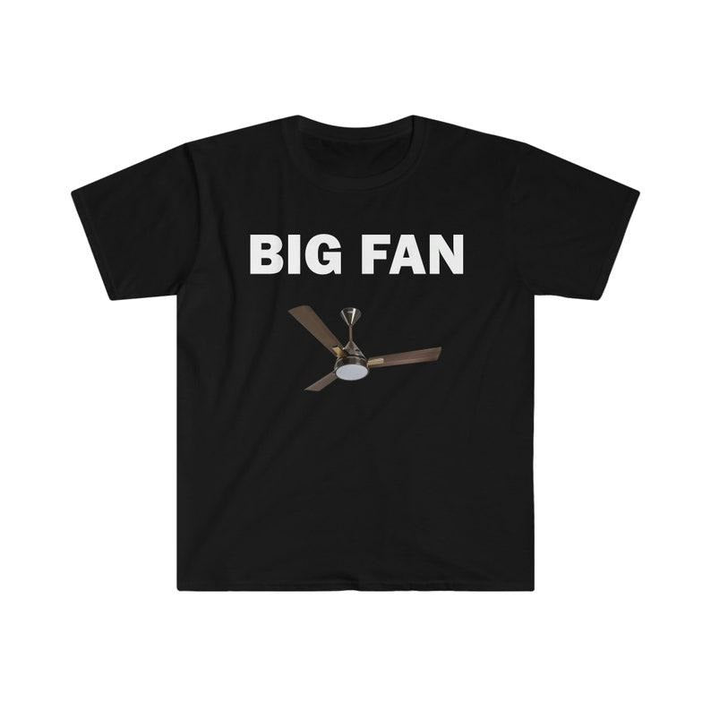 Funny Meme Shirt, Big Fan Tee, Gift Unisex T-Shirt Hoodie, Sweatshirt | HypeCrazeTee.com