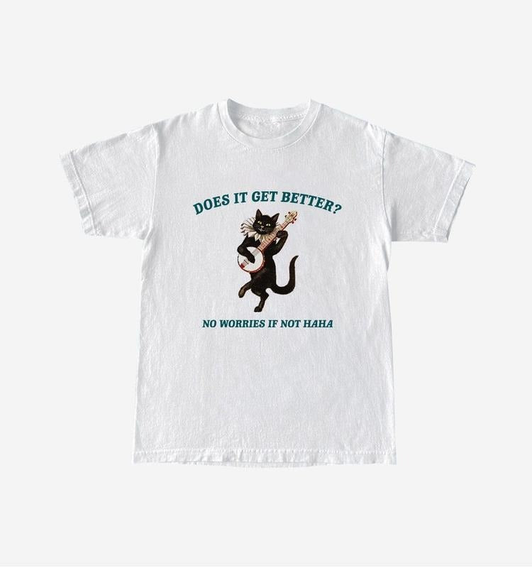 Funny Meme Shirt, Does It Get Better? Tee, Gift Unisex T-Shirt Hoodie, Sweatshirt | HypeCrazeTee.com