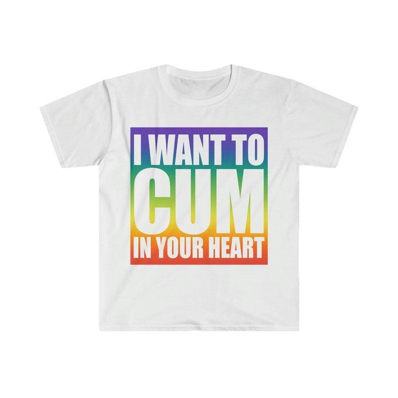 Funny Meme Shirt, I Want to C*M In Your Heart Tee, Gift Unisex T-Shirt Hoodie, Sweatshirt | HypeCrazeTee.com