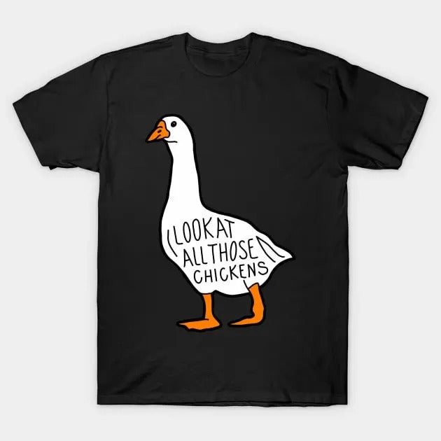 Funny Meme Shirt, Look at All Those Chickens Tee, Gift Unisex T-Shirt Hoodie, Sweatshirt | HypeCrazeTee.com