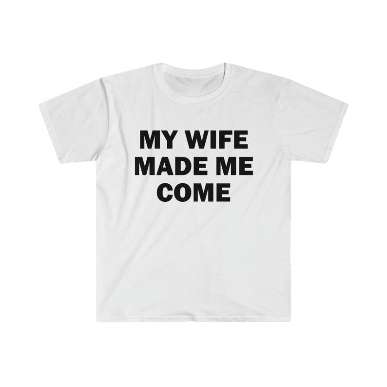 Funny Meme Shirt, My Wife Made Me Come Tee, Gift Unisex T-Shirt Hoodie, Sweatshirt | HypeCrazeTee.com