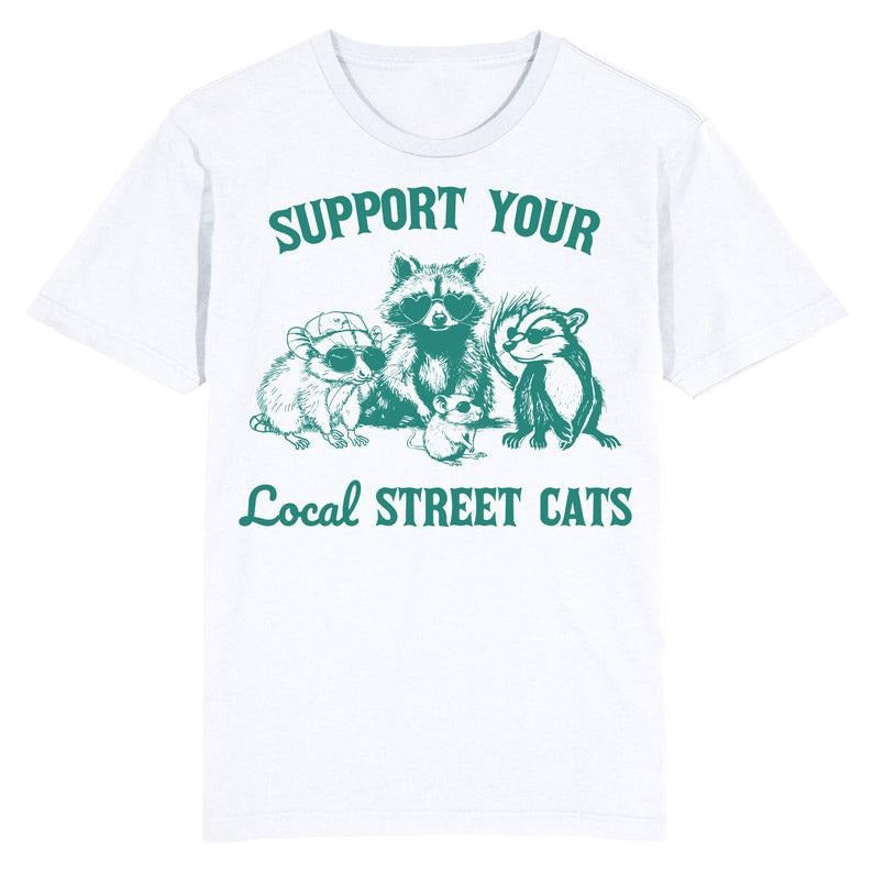 Funny Meme Shirt, Support your local street cats Tee, Gift Unisex T-Shirt Hoodie, Sweatshirt | HypeCrazeTee.com
