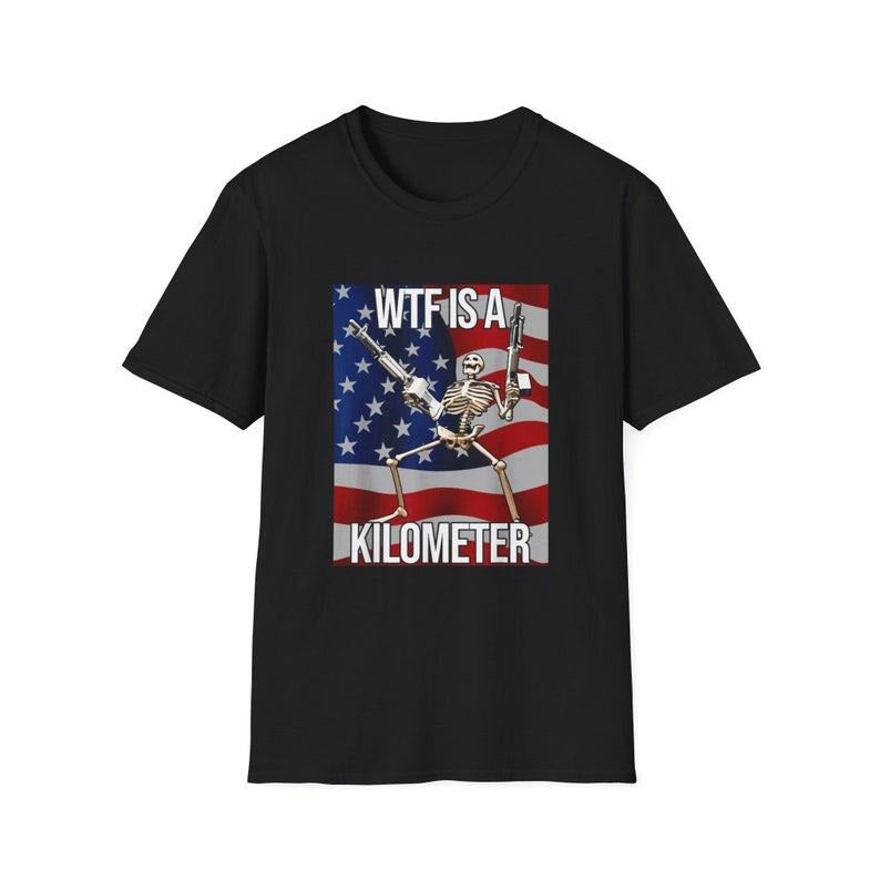 Funny Meme Shirt, WTF is a Kilometer Skeleton Tee, Gift Unisex T-Shirt Hoodie, Sweatshirt | HypeCrazeTee.com