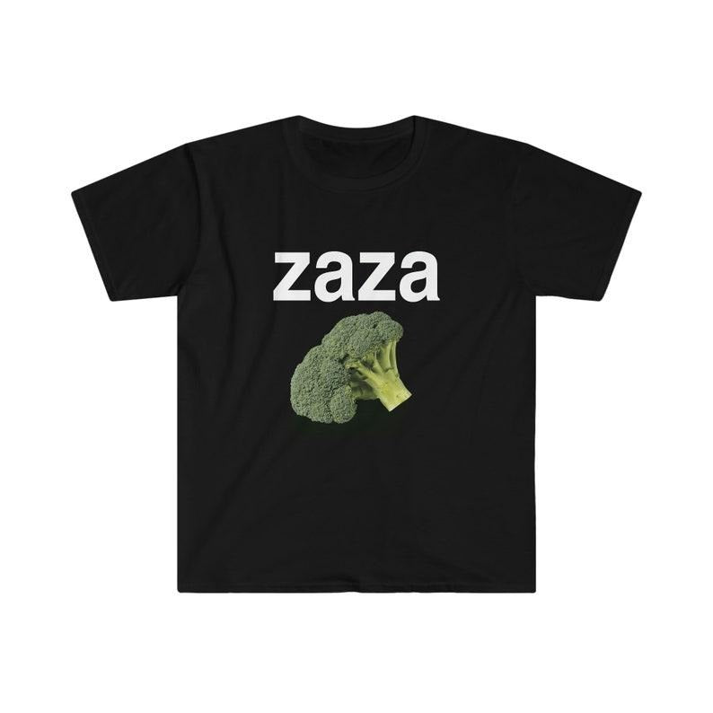 Funny Meme Shirt, ZAZA Broccoli Sarcastic Joke Tee, Gift Unisex T-Shirt Hoodie, Sweatshirt | HypeCrazeTee.com