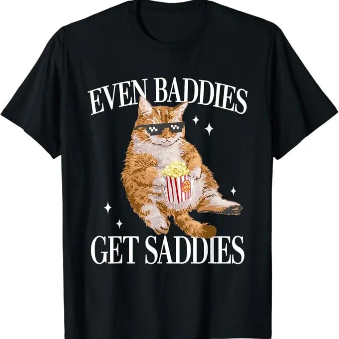 Funny Meme Shirts For Men, Even Baddies Get Saddies Funny Cat Meme T-Shirt Menswear Top Hoodie, Sweatshirt | HypeCrazeTee.com