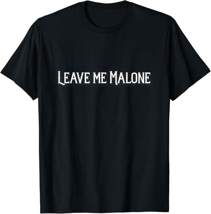 Funny Meme Shirts For Men, Leave Me Malone Funny Gift Meme T-Shirt Menswear Top Hoodie, Sweatshirt | HypeCrazeTee.com