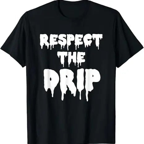 Funny Meme Shirts For Men, Respect The Drip Funny Meme T-Shirt Menswear Top Hoodie, Sweatshirt | HypeCrazeTee.com