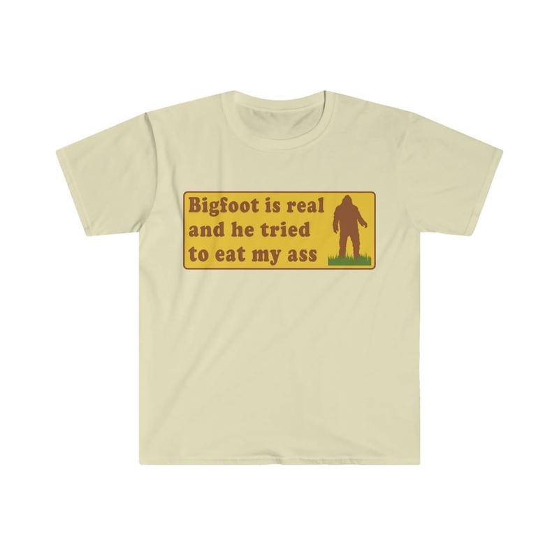 Funny Meme TShirt, Bigfoot Is Real And He Tried To Eat My Ass Funny Oddly Specific Joke hoodie Sweatshirt | HypeCrazeTee.com