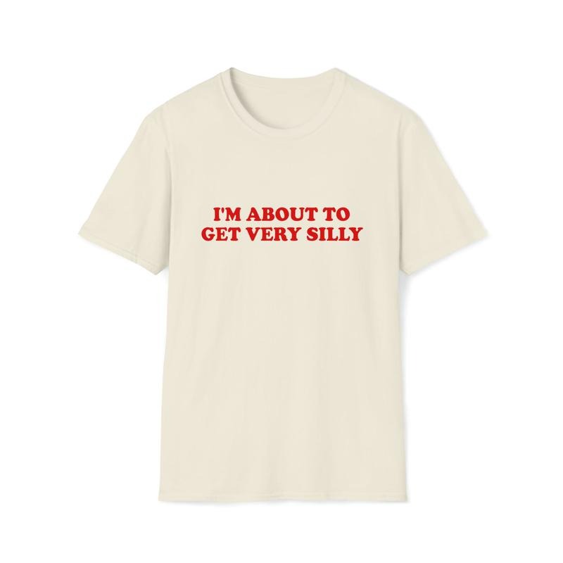 Funny Meme I'M About Get Very Silly Joke Hoodiestyle{N002}2 T-Shirts, Hoodie, Sweatshirt