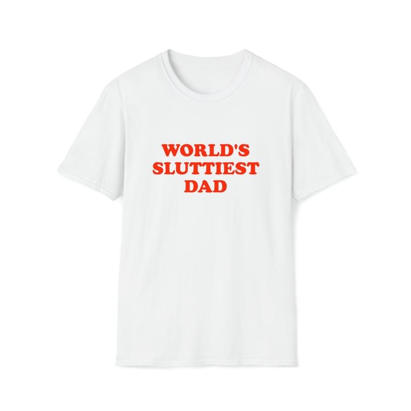 Funny Meme TShirt, WORLD'S SLUTTIEST DAD Joke  T-shirt, sweater and Hoodie Sweatshirt | HypeCrazeTee.com
