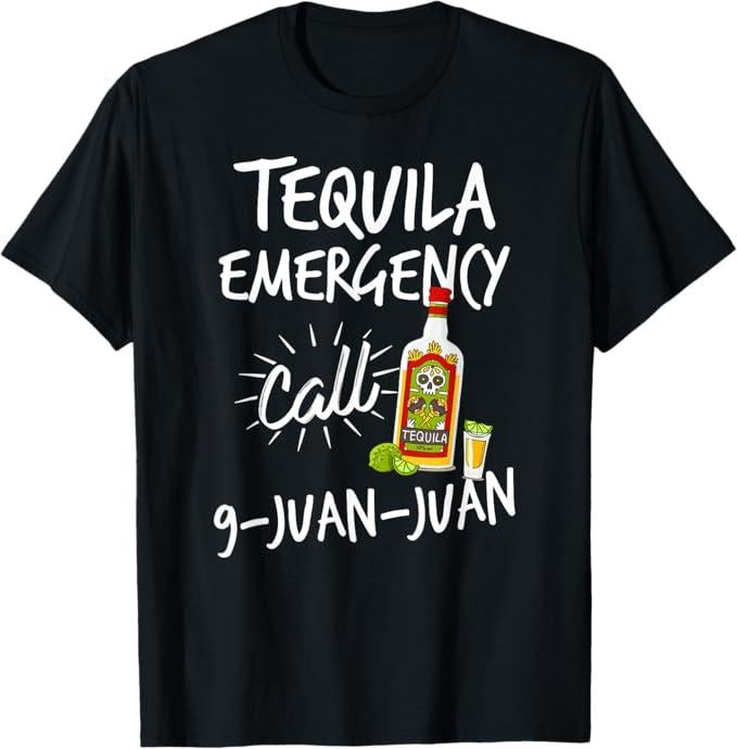 Funny Mexican Christmas Shirt, Christmas Gift, Tequila Emergency Call 9 Juan Juan - Funny Tequila T-Shirt