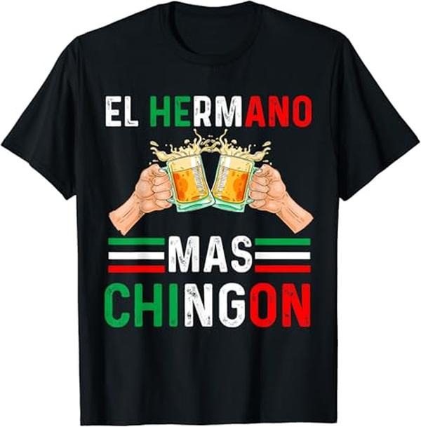Funny Mexican Shirts, El Hermano Mas Chingon Funny Mexican Brother Gift Regalo T-Shirt Menswear Top Casual Classic...