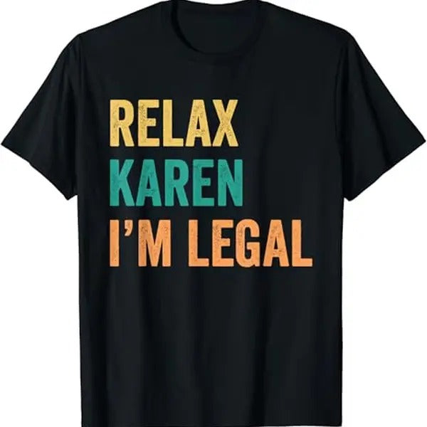 Funny Mexican Shirts, Relax Karen I'm Legal Funny Mexican T-Shirt Menswear Top Casual Classic Hoodie, Sweatshirt