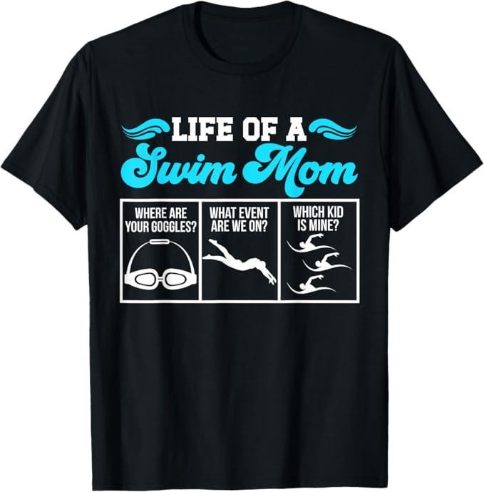 Funny Mother Shirts, Gift For Mom, Life Of A Swim Mom Of A Swimmer Mother Swimming Mama T-Shirt